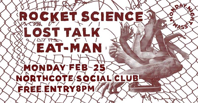 Rocket Science, Lost Talk, Eat-Man // Monday Night Mass at Northcote Social Club